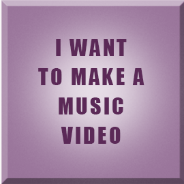 I want to make a music video